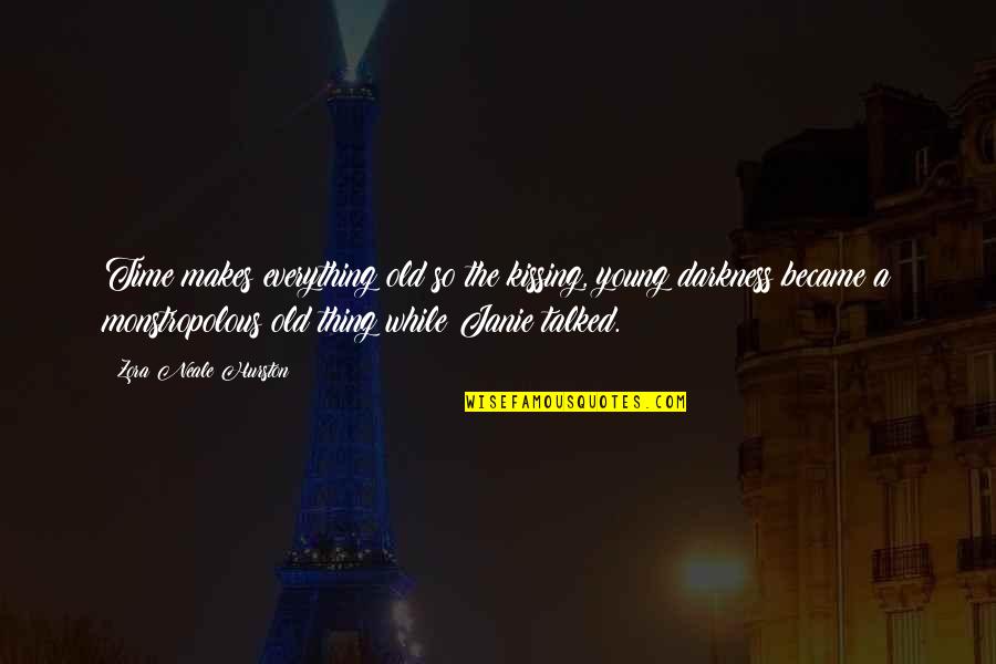 Giessen School Quotes By Zora Neale Hurston: Time makes everything old so the kissing, young Giessen School Quotes By Zora Neale Hurston: Time makes everything old so the kissing, young