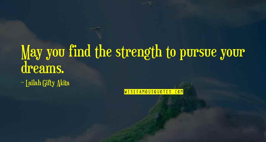 Giff Quotes By Lailah Gifty Akita: May you find the strength to pursue your