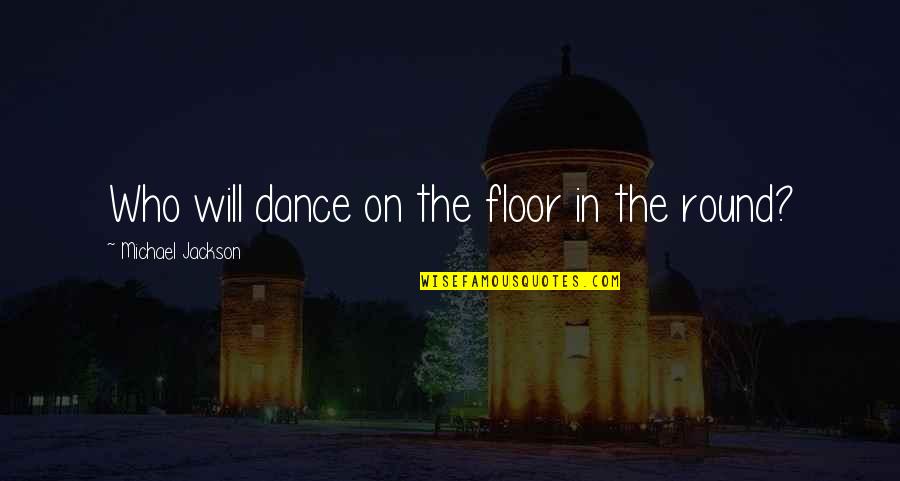 Giffard Banane Quotes By Michael Jackson: Who will dance on the floor in the