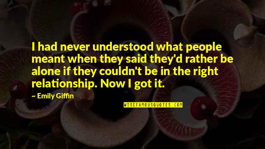 Giffin Quotes By Emily Giffin: I had never understood what people meant when