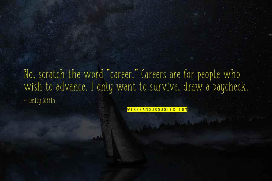 Giffin Quotes By Emily Giffin: No, scratch the word "career." Careers are for