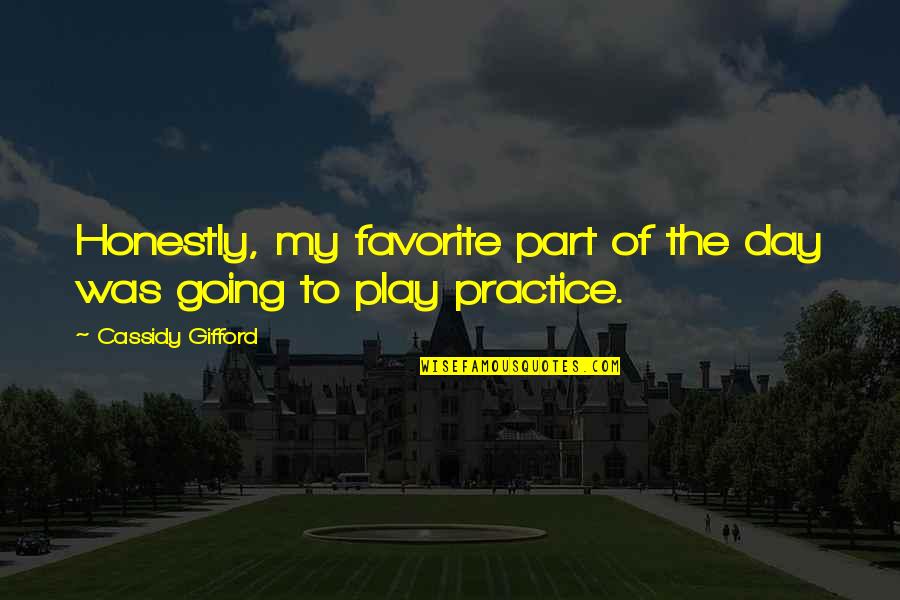 Gifford Quotes By Cassidy Gifford: Honestly, my favorite part of the day was Gifford Quotes By Cassidy Gifford: Honestly, my favorite part of the day was