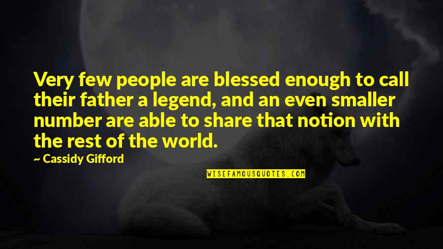 Gifford Quotes By Cassidy Gifford: Very few people are blessed enough to call