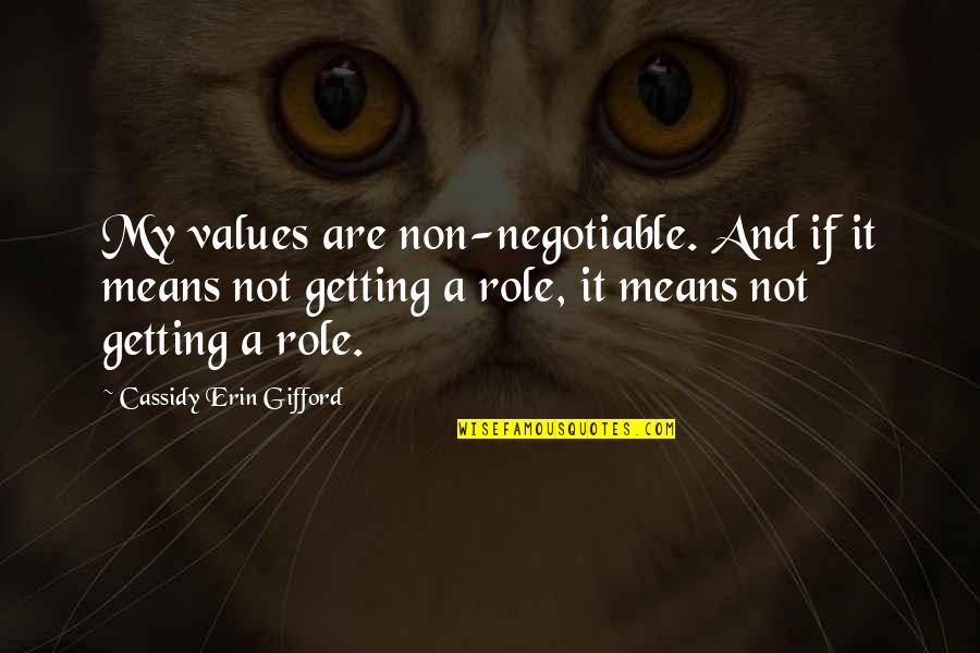 Gifford's Quotes By Cassidy Erin Gifford: My values are non-negotiable. And if it means