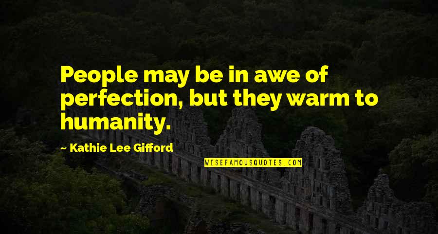 Gifford's Quotes By Kathie Lee Gifford: People may be in awe of perfection, but Gifford's Quotes By Kathie Lee Gifford: People may be in awe of perfection, but