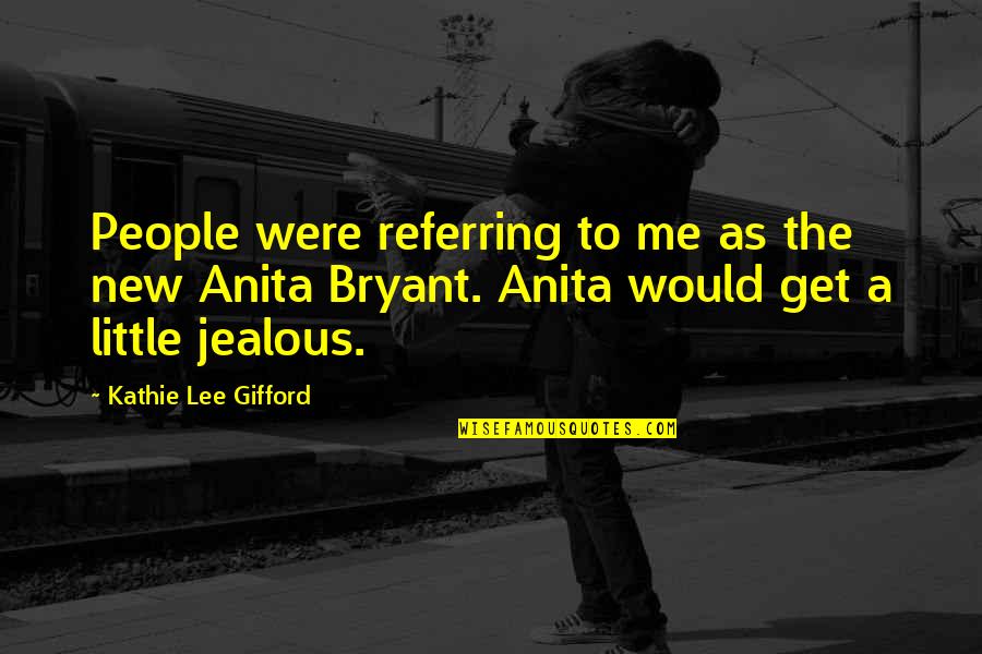 Gifford's Quotes By Kathie Lee Gifford: People were referring to me as the new Gifford's Quotes By Kathie Lee Gifford: People were referring to me as the new