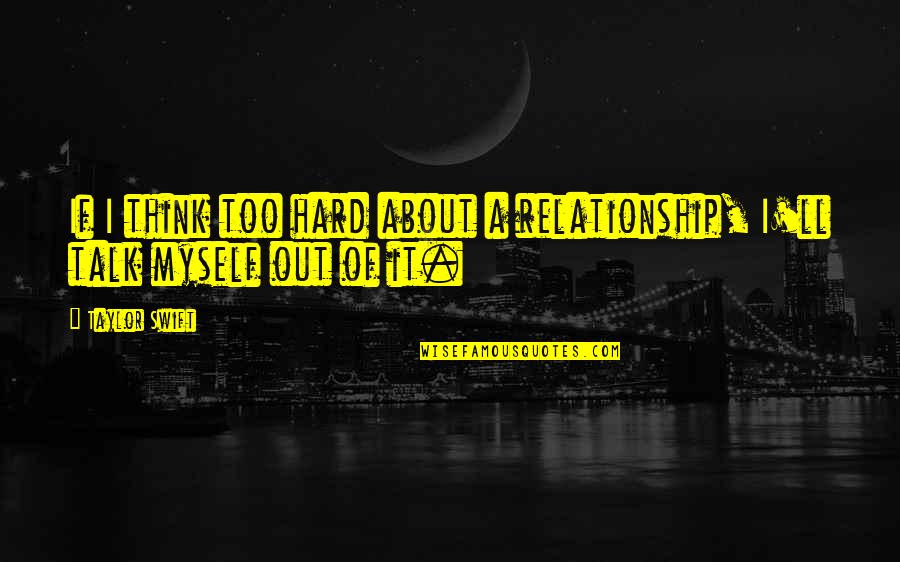 Gifs Inspirational Quotes By Taylor Swift: If I think too hard about a relationship,