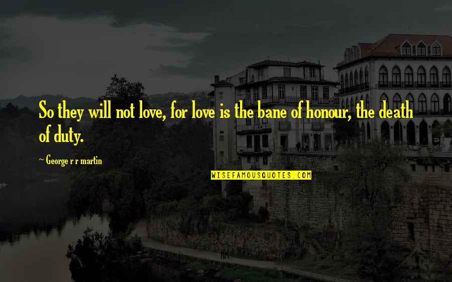 Gifs Love Quotes By George R R Martin: So they will not love, for love is