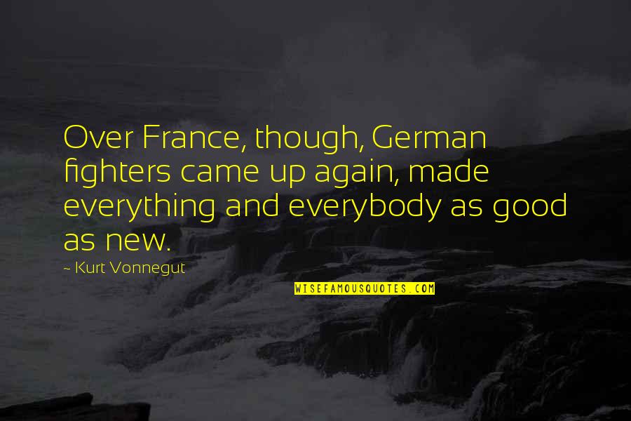 Gifster Quotes By Kurt Vonnegut: Over France, though, German fighters came up again,