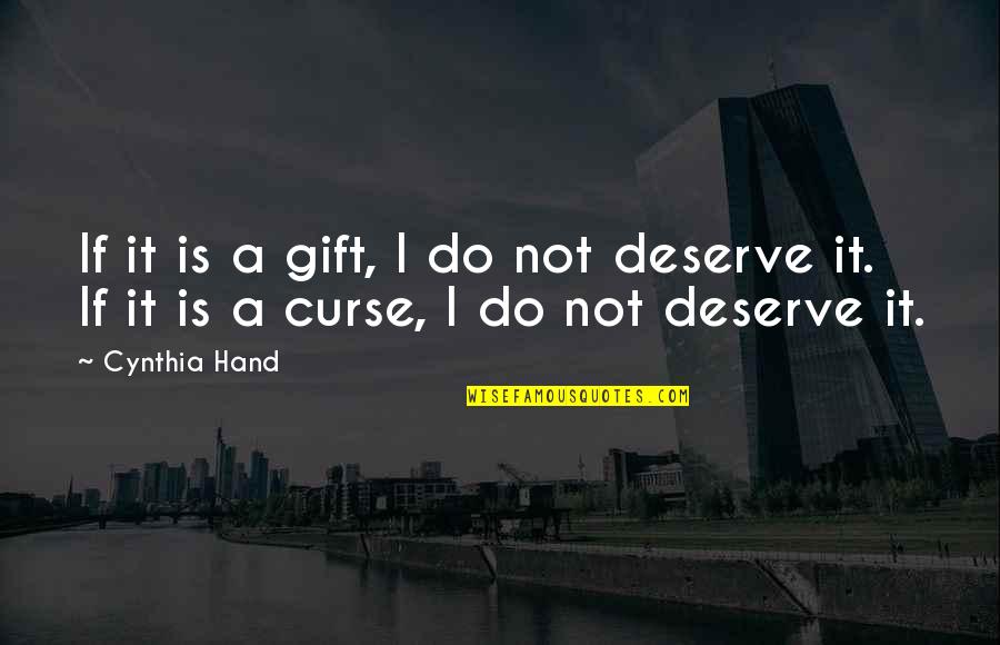 Gift And Curse Quotes By Cynthia Hand: If it is a gift, I do not