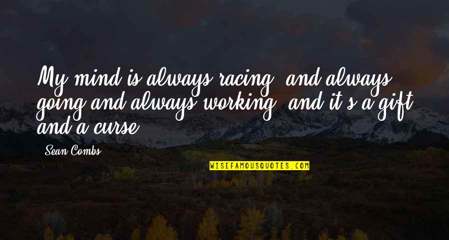 Gift And Curse Quotes By Sean Combs: My mind is always racing, and always going