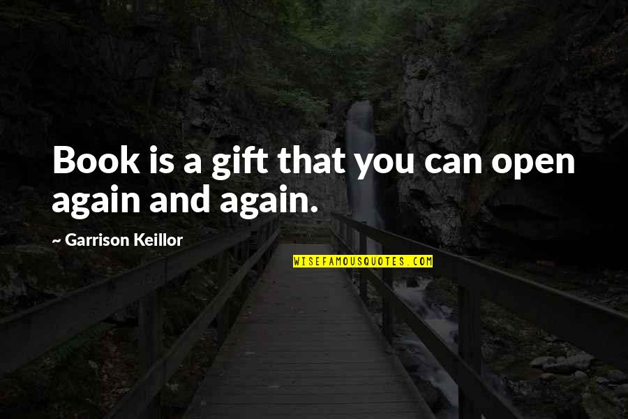Gift Book Quotes By Garrison Keillor: Book is a gift that you can open