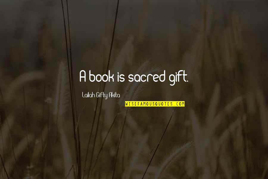 Gift Book Quotes By Lailah Gifty Akita: A book is sacred gift.