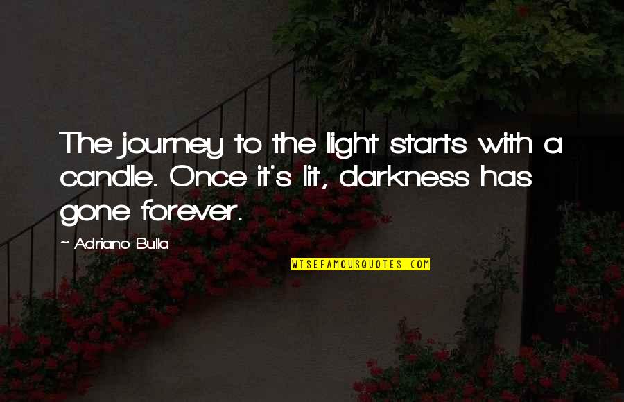 Gift Card Love Quotes By Adriano Bulla: The journey to the light starts with a