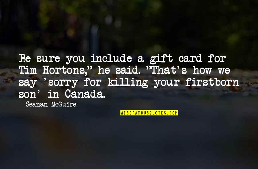 Gift Card Quotes By Seanan McGuire: Be sure you include a gift card for