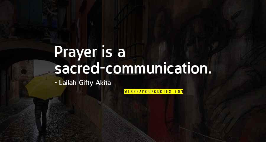 Gift Distribution Quotes By Lailah Gifty Akita: Prayer is a sacred-communication.