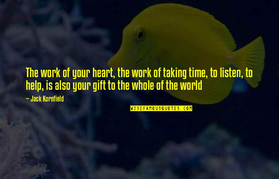 Gift From The Heart Quotes By Jack Kornfield: The work of your heart, the work of