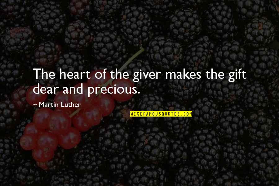 Gift From The Heart Quotes By Martin Luther: The heart of the giver makes the gift