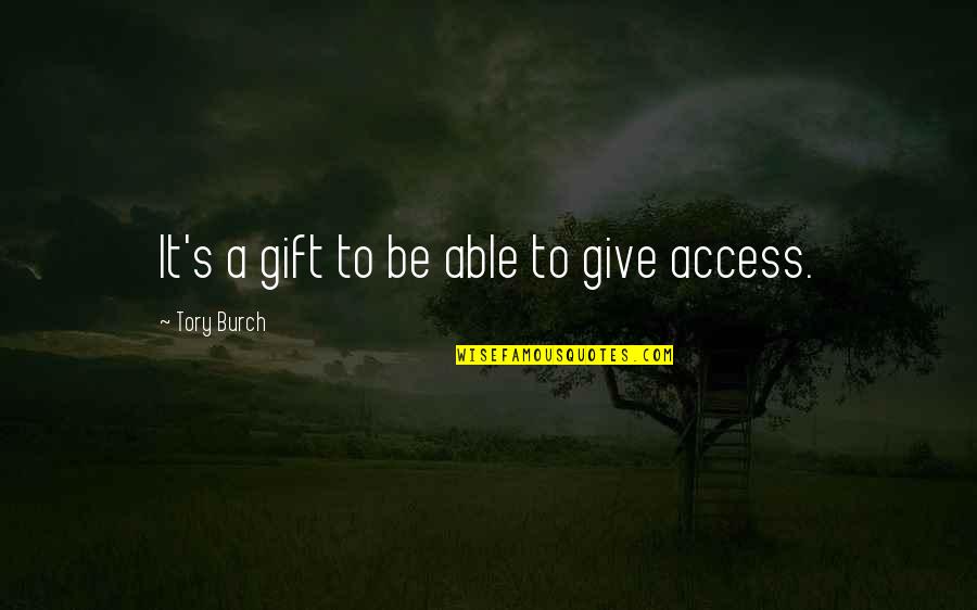 Gift Giving Quotes By Tory Burch: It's a gift to be able to give