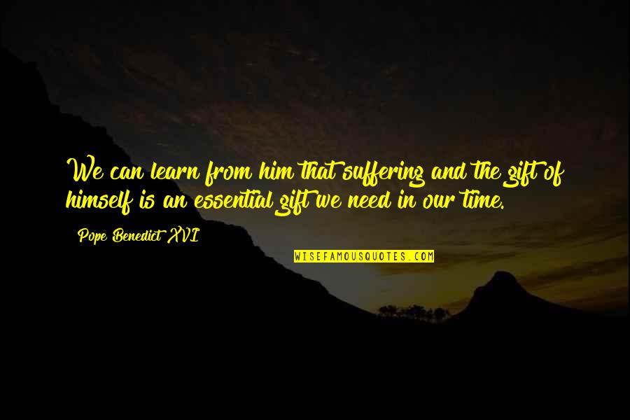 Gift Is Time Quotes By Pope Benedict XVI: We can learn from him that suffering and