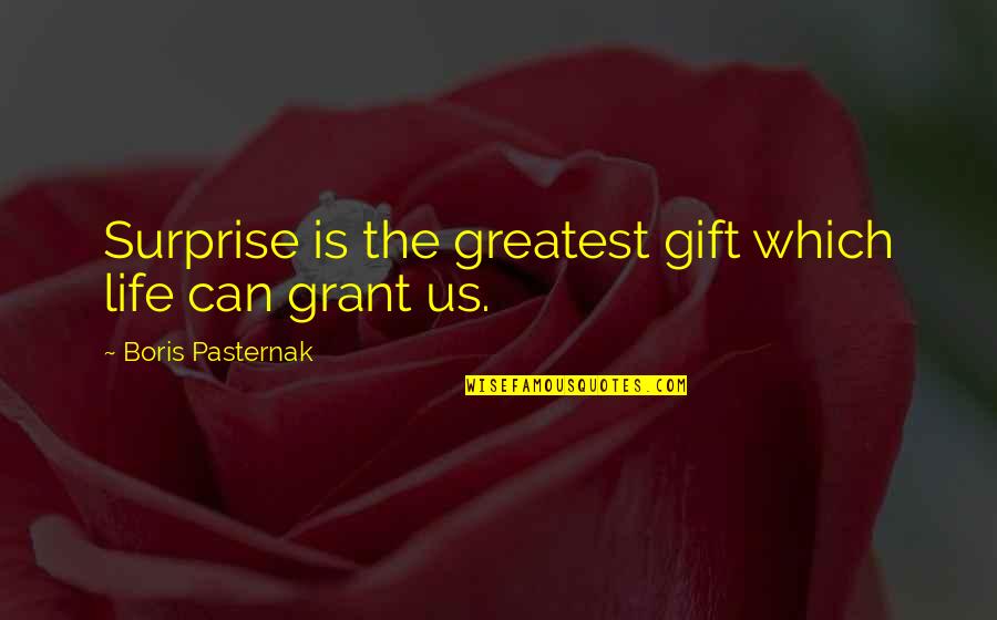 Gift Life Quotes By Boris Pasternak: Surprise is the greatest gift which life can