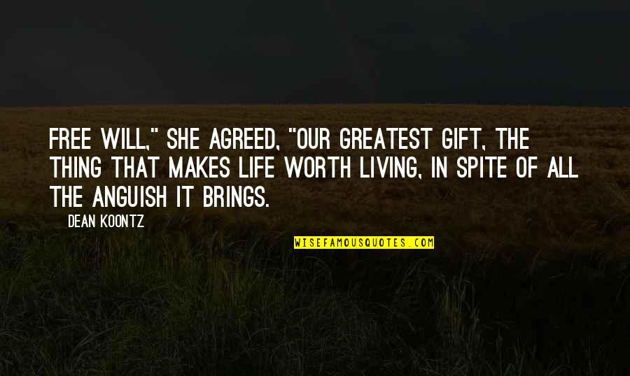 Gift Life Quotes By Dean Koontz: Free will," she agreed, "our greatest gift, the