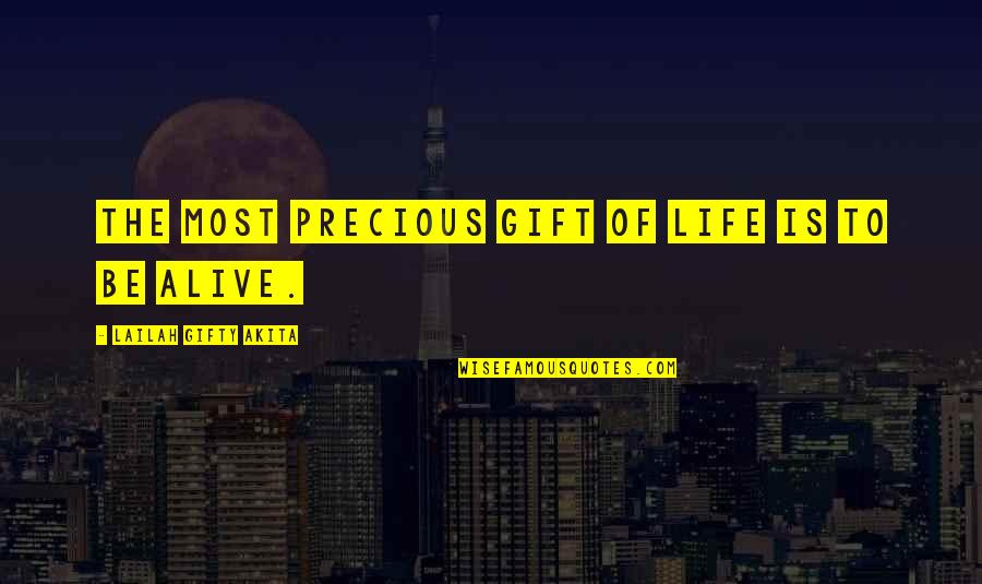 Gift Life Quotes By Lailah Gifty Akita: The most precious gift of life is to