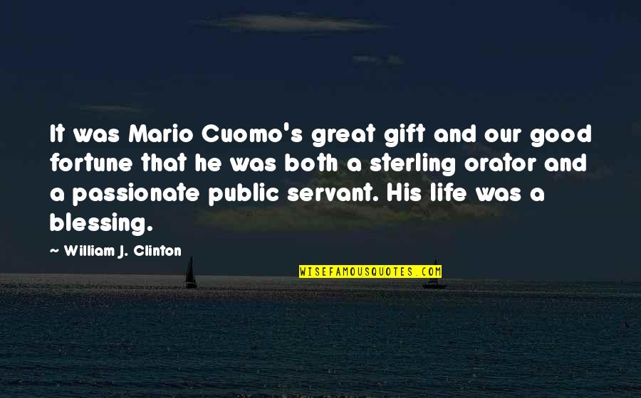 Gift Life Quotes By William J. Clinton: It was Mario Cuomo's great gift and our