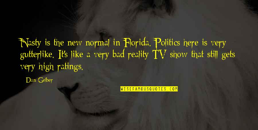 Gift Note Quotes By Dan Gelber: Nasty is the new normal in Florida. Politics Gift Note Quotes By Dan Gelber: Nasty is the new normal in Florida. Politics