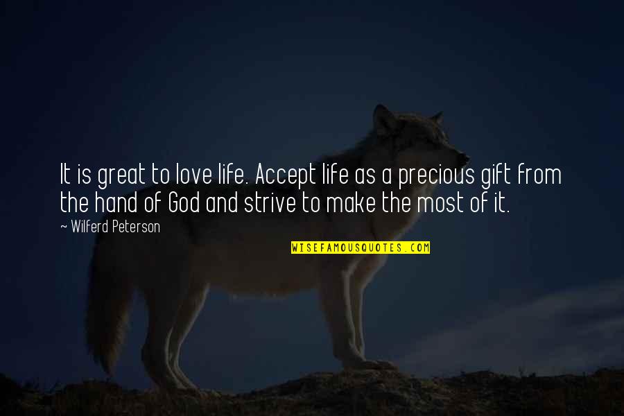 Gift Of Appreciation Quotes By Wilferd Peterson: It is great to love life. Accept life Gift Of Appreciation Quotes By Wilferd Peterson: It is great to love life. Accept life