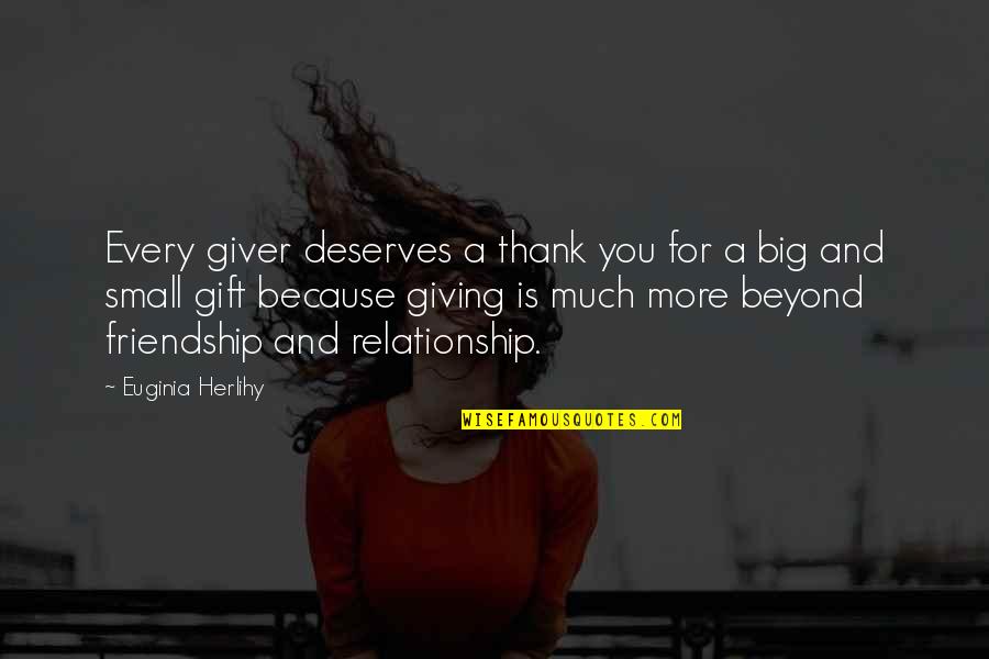 Gift Of Friendship Quotes By Euginia Herlihy: Every giver deserves a thank you for a