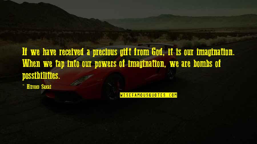 Gift Of God Quotes By Hiroko Sakai: If we have received a precious gift from