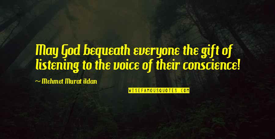 Gift Of God Quotes By Mehmet Murat Ildan: May God bequeath everyone the gift of listening