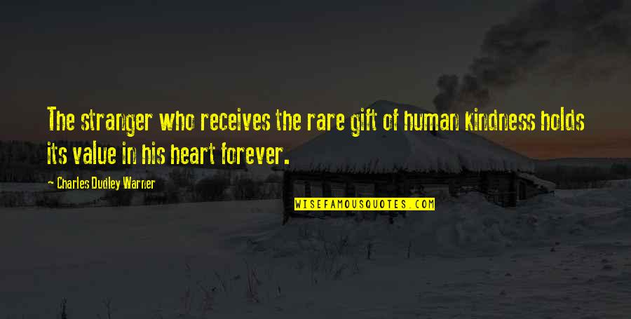 Gift Of Kindness Quotes By Charles Dudley Warner: The stranger who receives the rare gift of