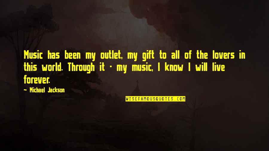 Gift Of Music Quotes By Michael Jackson: Music has been my outlet, my gift to