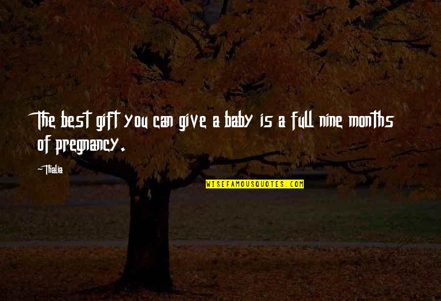 Gift Of Pregnancy Quotes By Thalia: The best gift you can give a baby