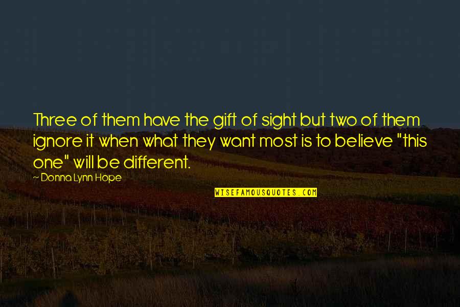 Gift Of Sight Quotes By Donna Lynn Hope: Three of them have the gift of sight