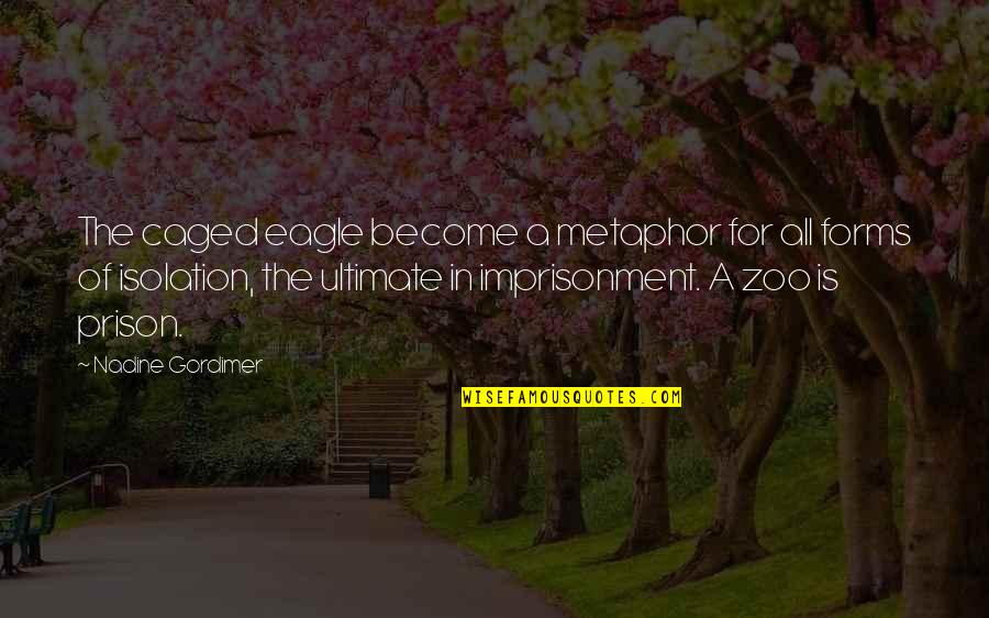 Gift Of The Magi Setting Quotes By Nadine Gordimer: The caged eagle become a metaphor for all Gift Of The Magi Setting Quotes By Nadine Gordimer: The caged eagle become a metaphor for all