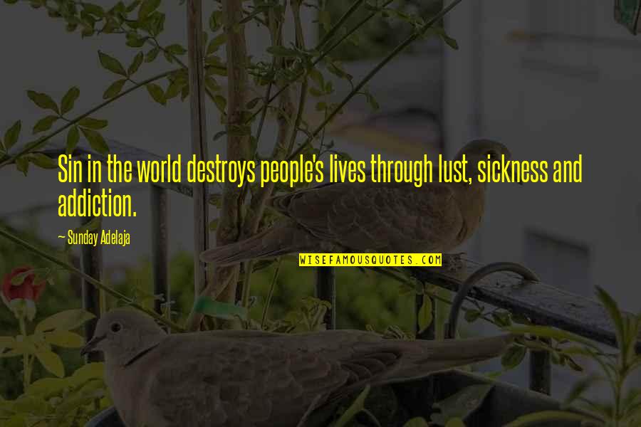 Gift Of Time Quote Quotes By Sunday Adelaja: Sin in the world destroys people's lives through