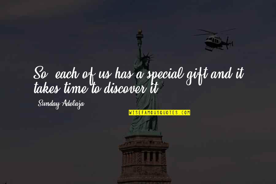 Gift Of Time Quotes By Sunday Adelaja: So, each of us has a special gift
