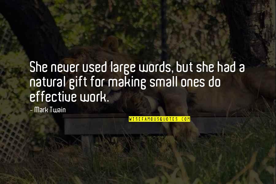 Gift Of Work Quotes By Mark Twain: She never used large words, but she had Gift Of Work Quotes By Mark Twain: She never used large words, but she had