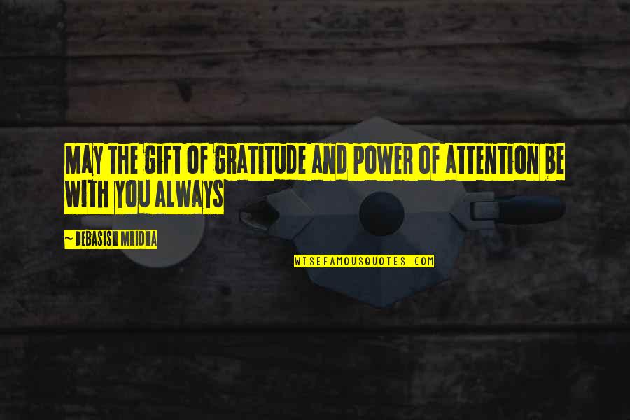 Gift Quotes Quotes By Debasish Mridha: May the gift of gratitude and power of