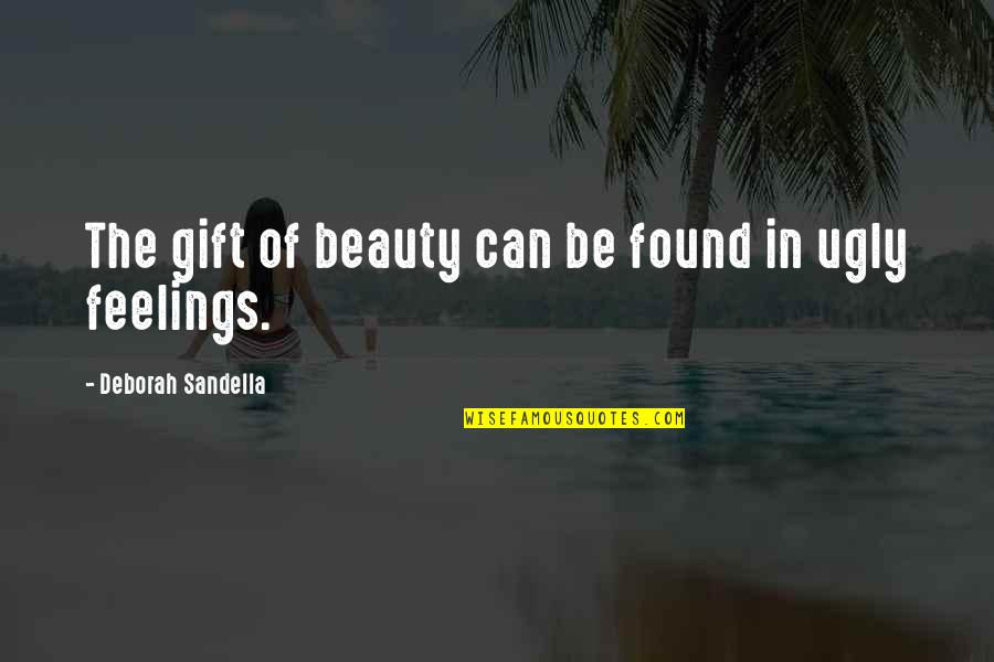 Gift Quotes Quotes By Deborah Sandella: The gift of beauty can be found in