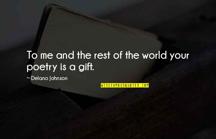 Gift Quotes Quotes By Delano Johnson: To me and the rest of the world
