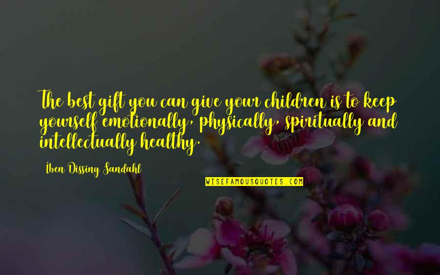 Gift Quotes Quotes By Iben Dissing Sandahl: The best gift you can give your children