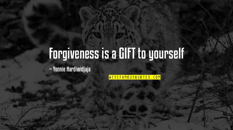Gift Quotes Quotes By Yennie Hardiwidjaja: Forgiveness is a GIFT to yourself