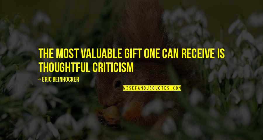 Gift Receive Quotes By Eric Beinhocker: The most valuable gift one can receive is