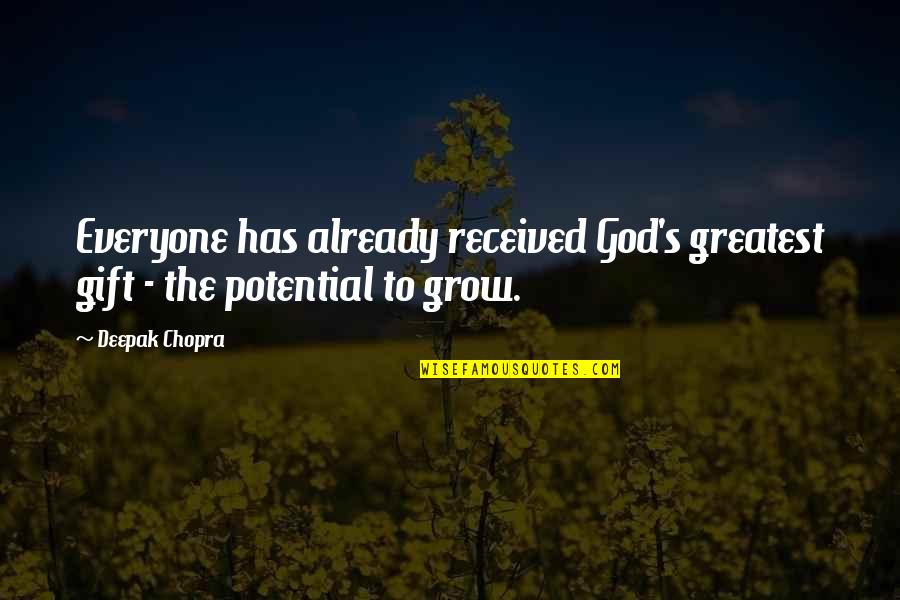 Gift Received Quotes By Deepak Chopra: Everyone has already received God's greatest gift -