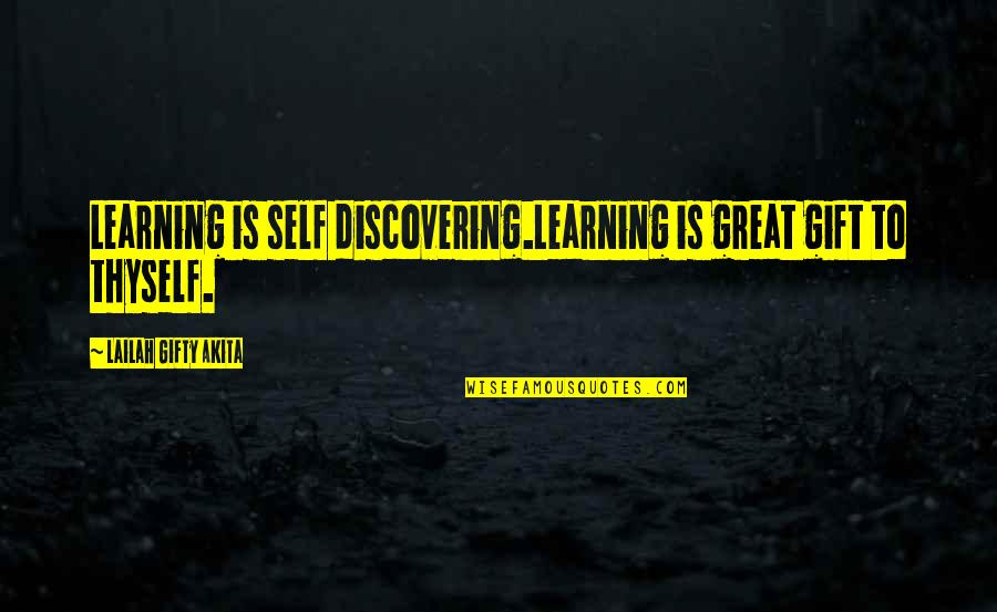 Gift To Self Quotes By Lailah Gifty Akita: Learning is self discovering.Learning is great gift to Gift To Self Quotes By Lailah Gifty Akita: Learning is self discovering.Learning is great gift to