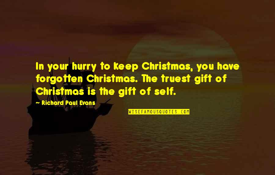 Gift To Self Quotes By Richard Paul Evans: In your hurry to keep Christmas, you have